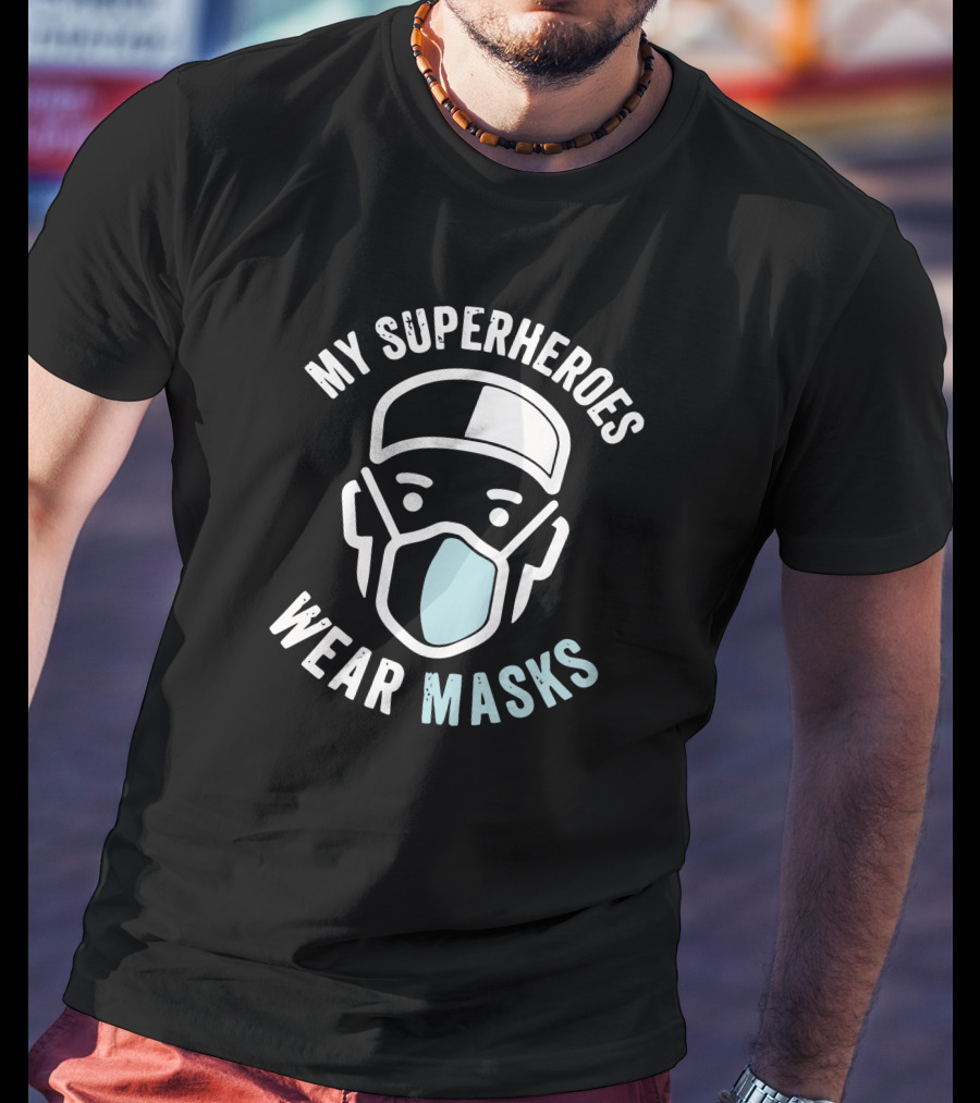 My Superheroes Wear Masks T-Shirt