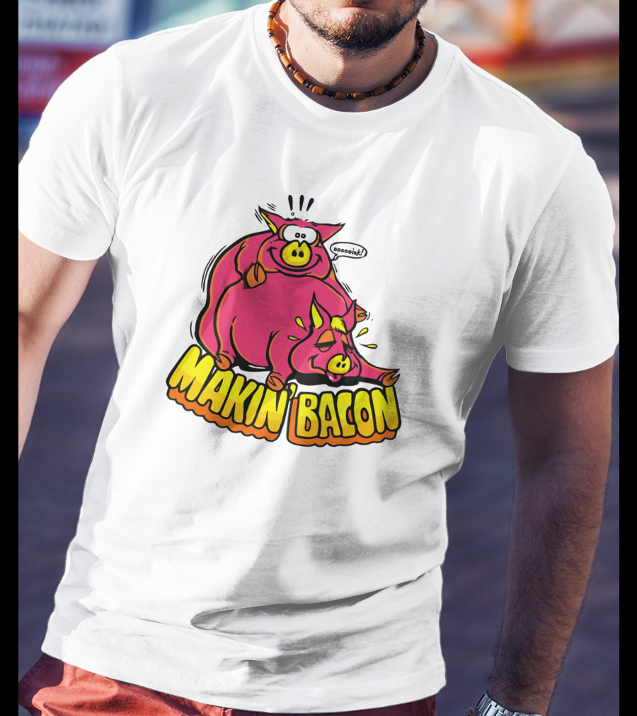 Makin Bacon OoooinK Pig Cartoon T-Shirt