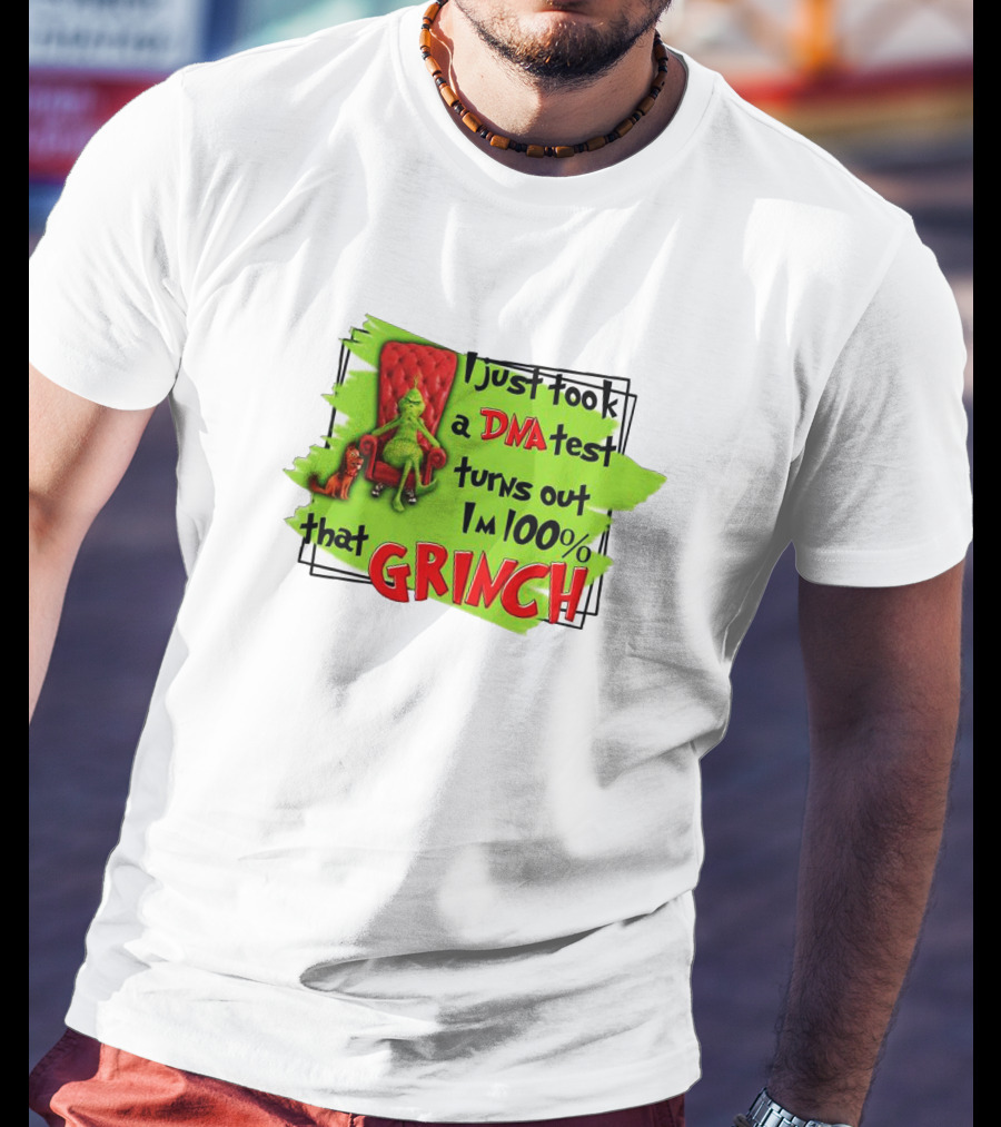 I Just Took A DNA Test Turns Out I'm 100% That Grinch T-Shirt