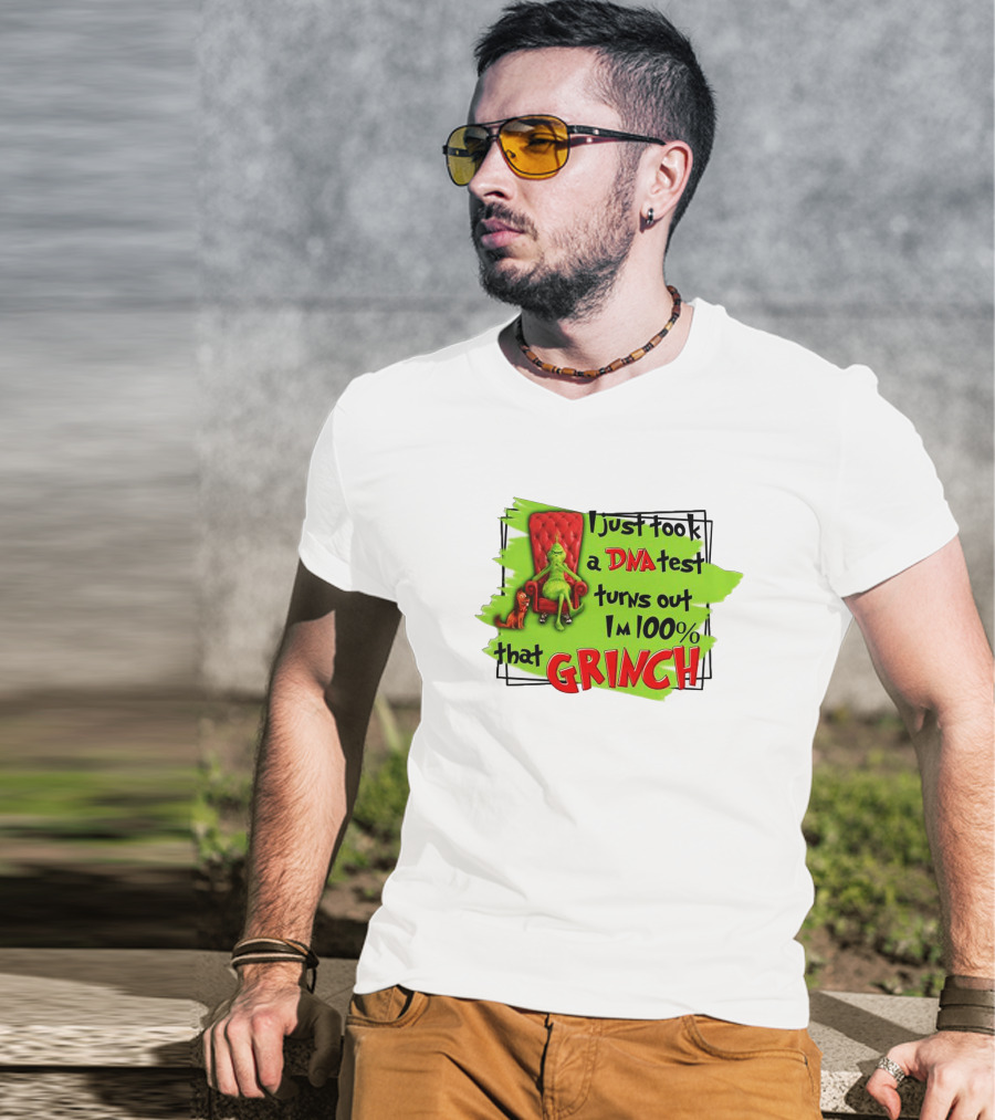 I Just Took A DNA Test Turns Out I'm 100% That Grinch T-Shirt