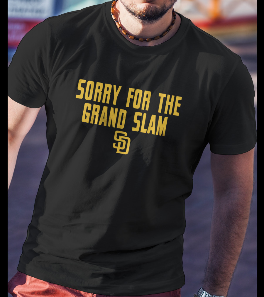 Sorry For The Grand Slam SD Padres T-Shirt