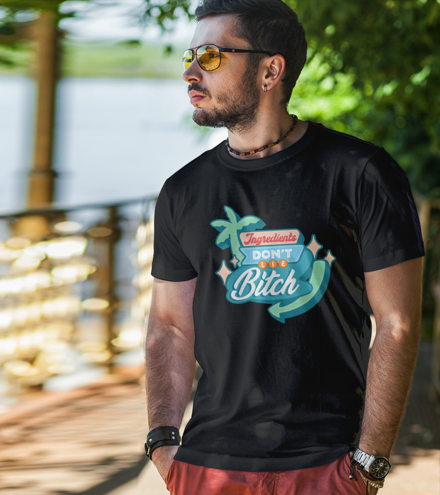 Ingredients Don't Lie Bitch Hyram Merch T-Shirt