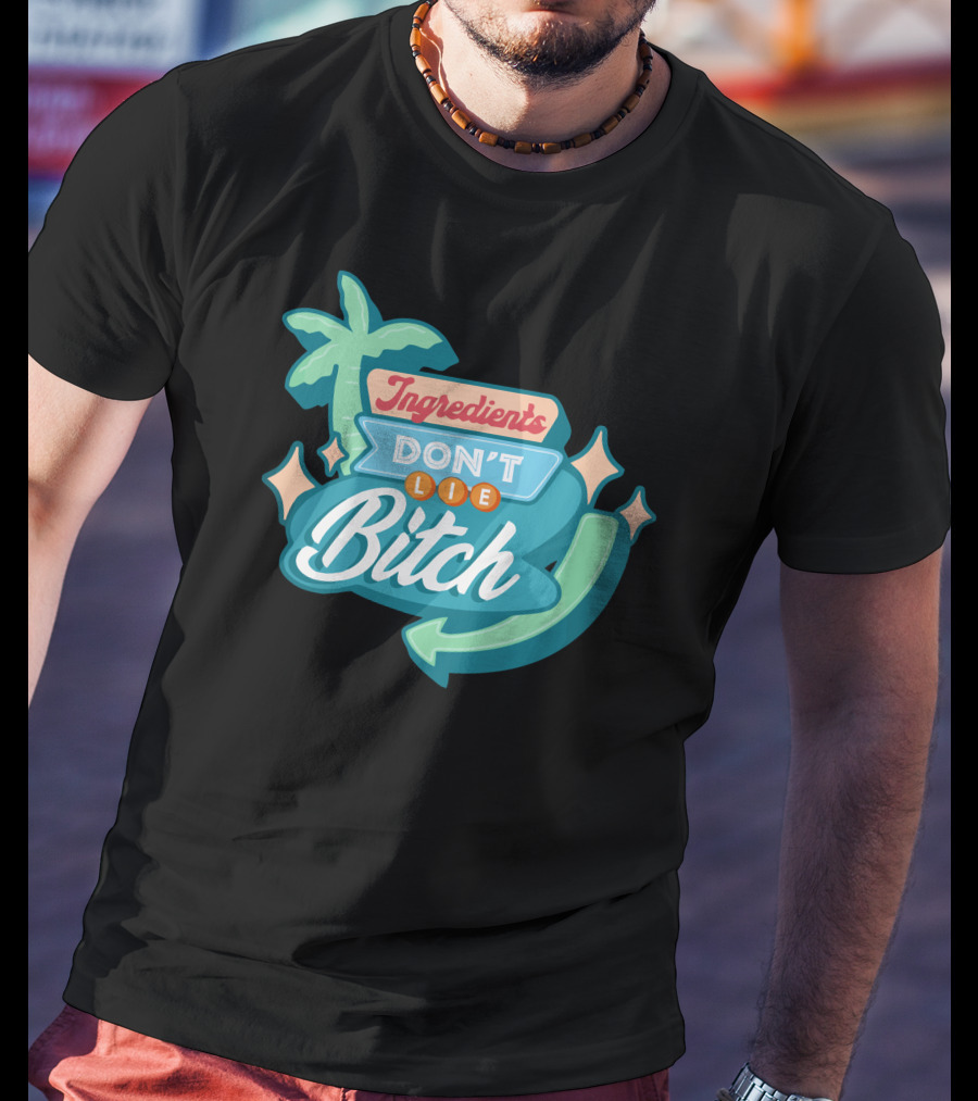 Ingredients Don't Lie Bitch Hyram Merch T-Shirt