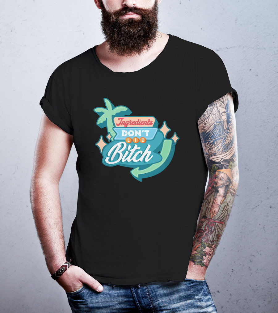 Ingredients Don't Lie Bitch Hyram Merch T-Shirt