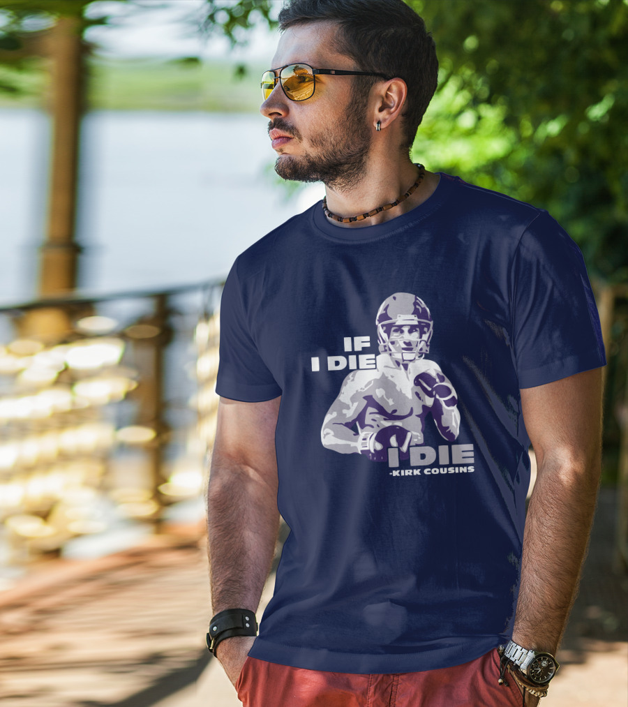 Kirk Cousins If I Die I Die Football Player T-Shirt