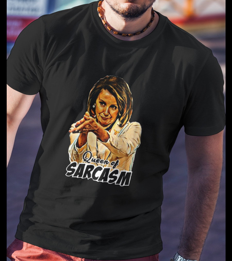 Queen Of Sarcasm Nancy Pelosi T-Shirt