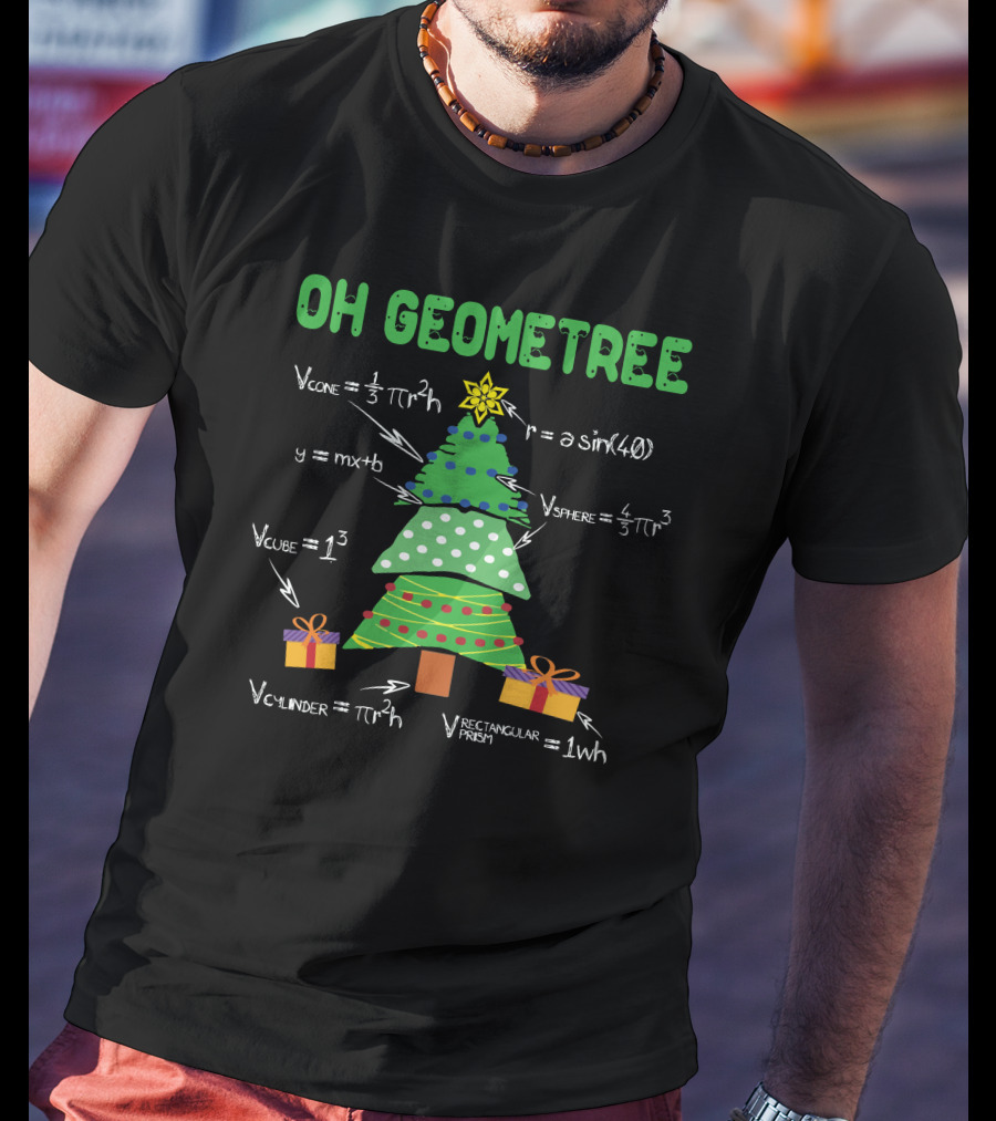 OH GEOMETREE Cone Sphere Cylinder Cube Rectangular Prism Math Equations Christmas Tree T-Shirt