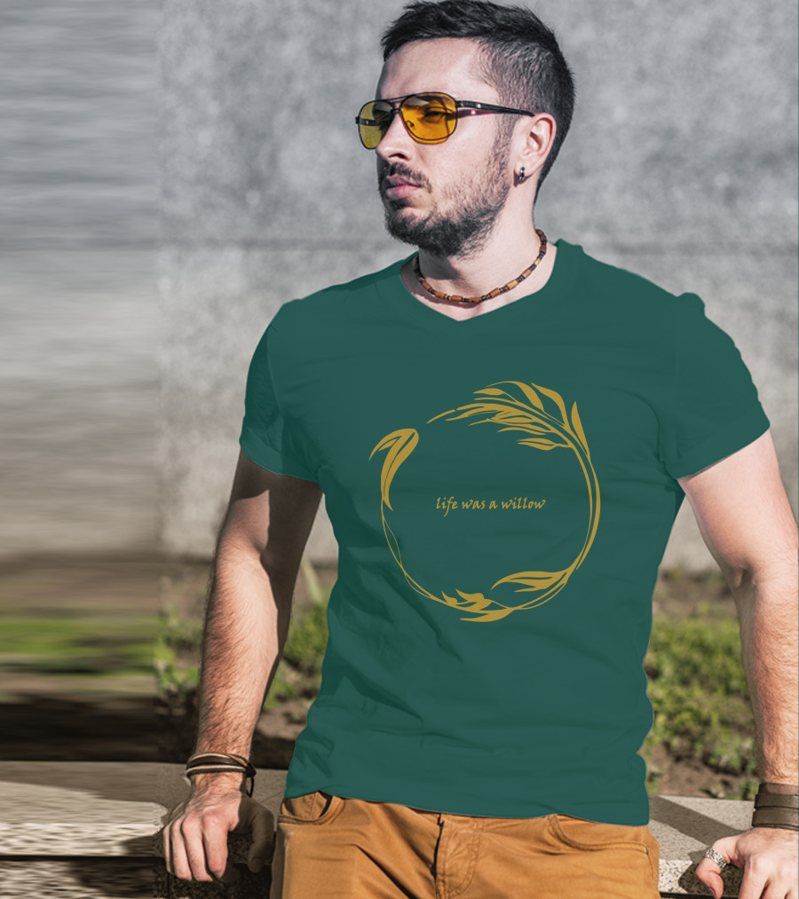 Life Was A Willow T-Shirt