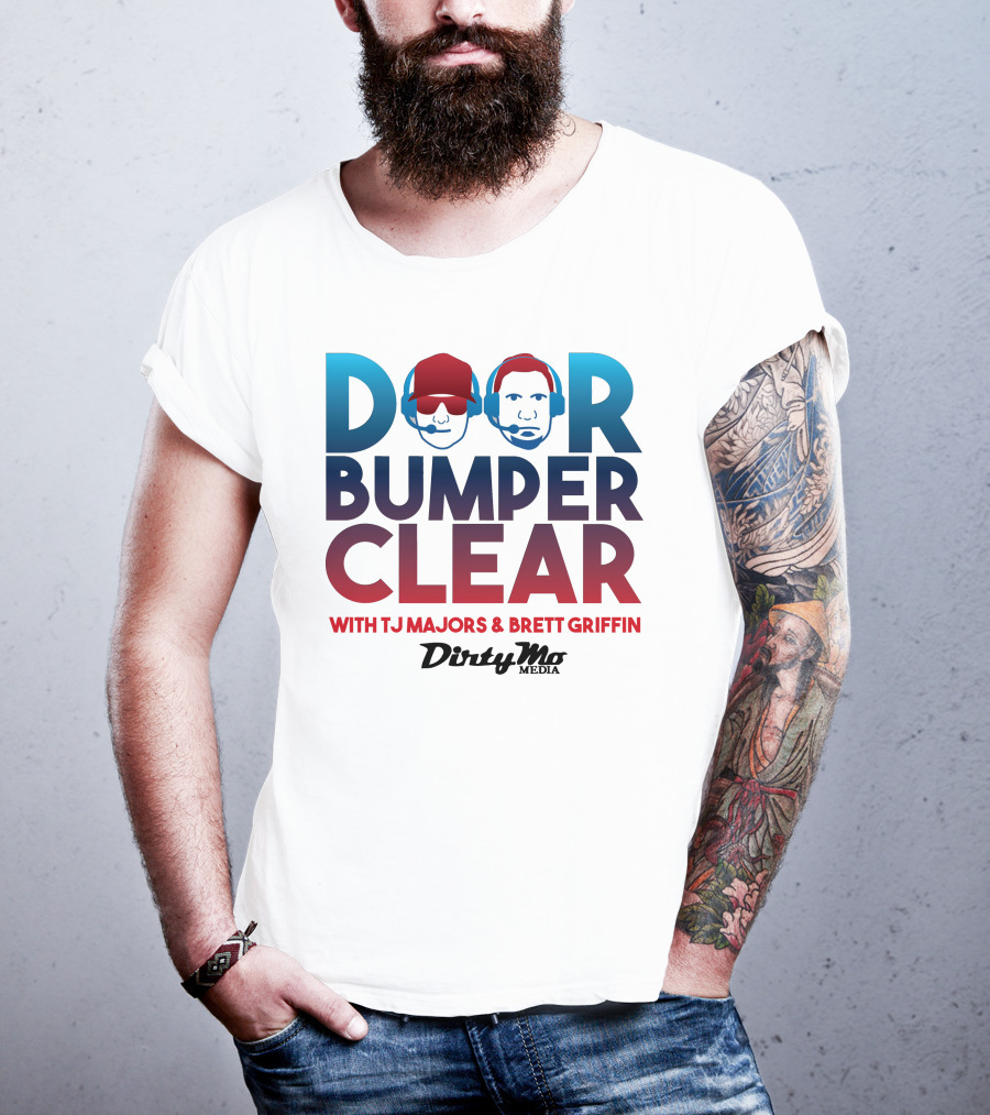 Door Bumper Clear With TJ Majors And Brett Griffin Dirty Mo Media T-Shirt