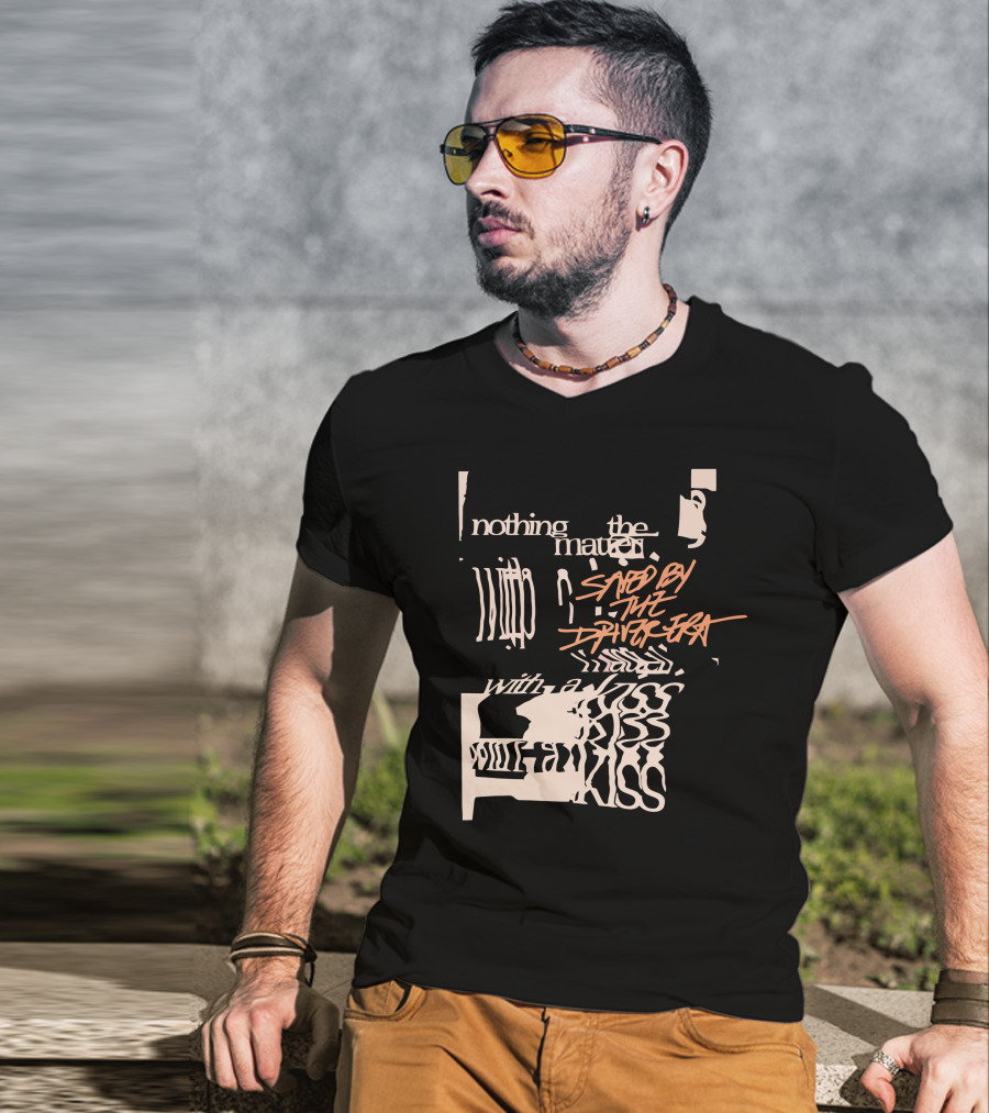 Nothing The Matter Said By The Driver Era With A Wildness T-Shirt