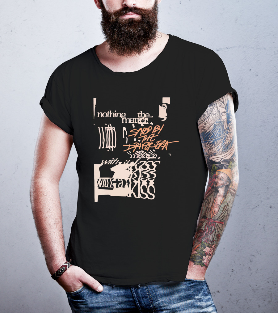 Nothing The Matter Said By The Driver Era With A Wildness T-Shirt