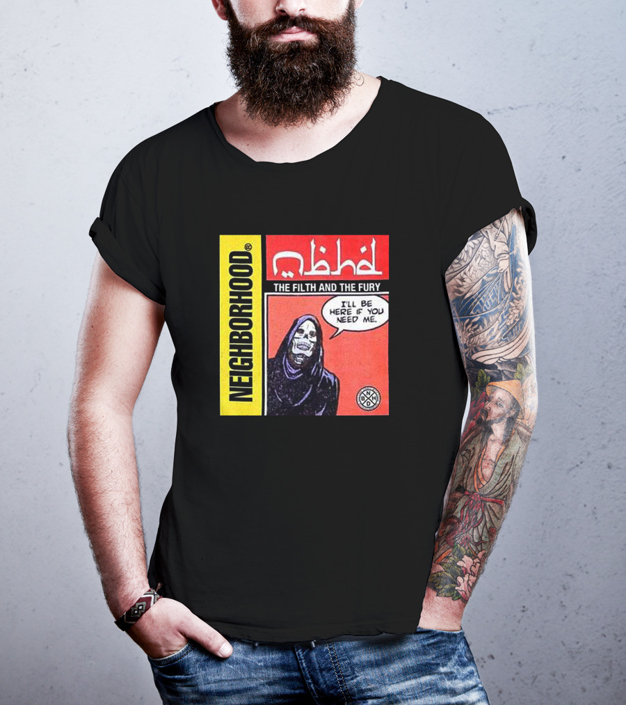Neighborhood The Filth And The Fury I'll Be Here If You Need Me T-Shirt