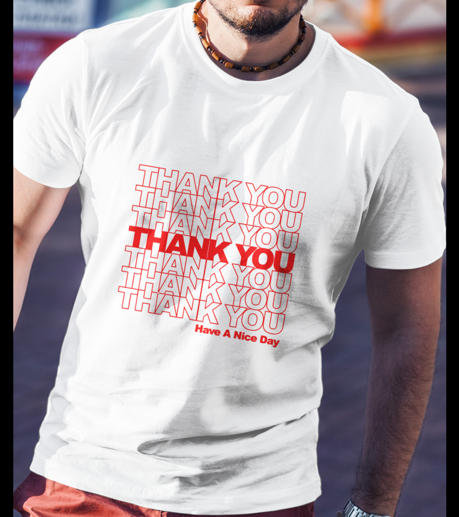 Thank You Have A Nice Day Repeated Text T-Shirt