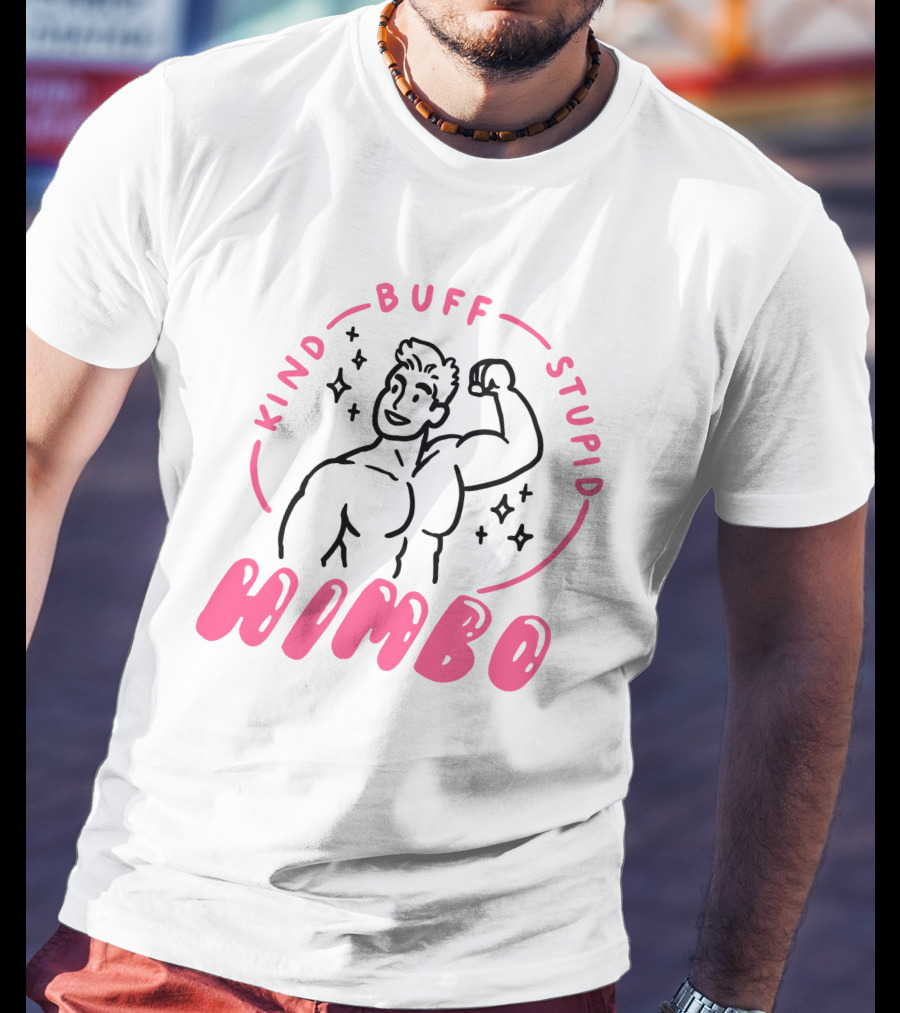 Kind Buff Stupid Himbo Flexing Muscles And Sparkles T-Shirt