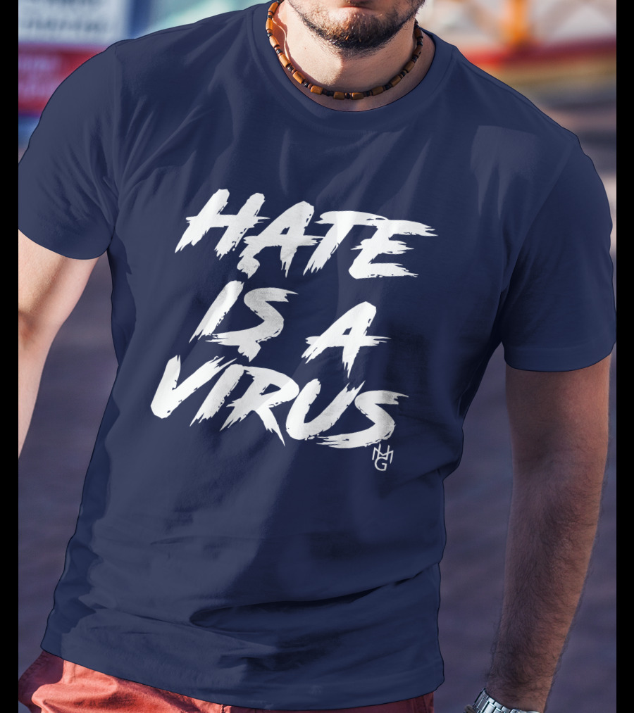 Hate Is A Virus Anti-Discrimination Awareness Campaign By MG T-Shirt