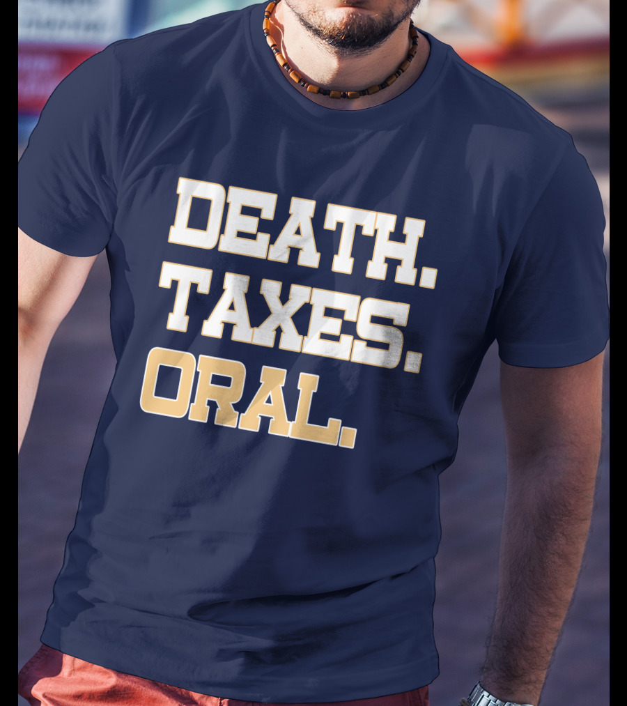 Death Taxes Oral T-Shirt