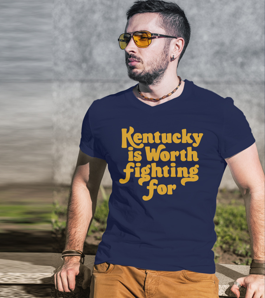 Kentucky Is Worth Fighting For T-Shirt