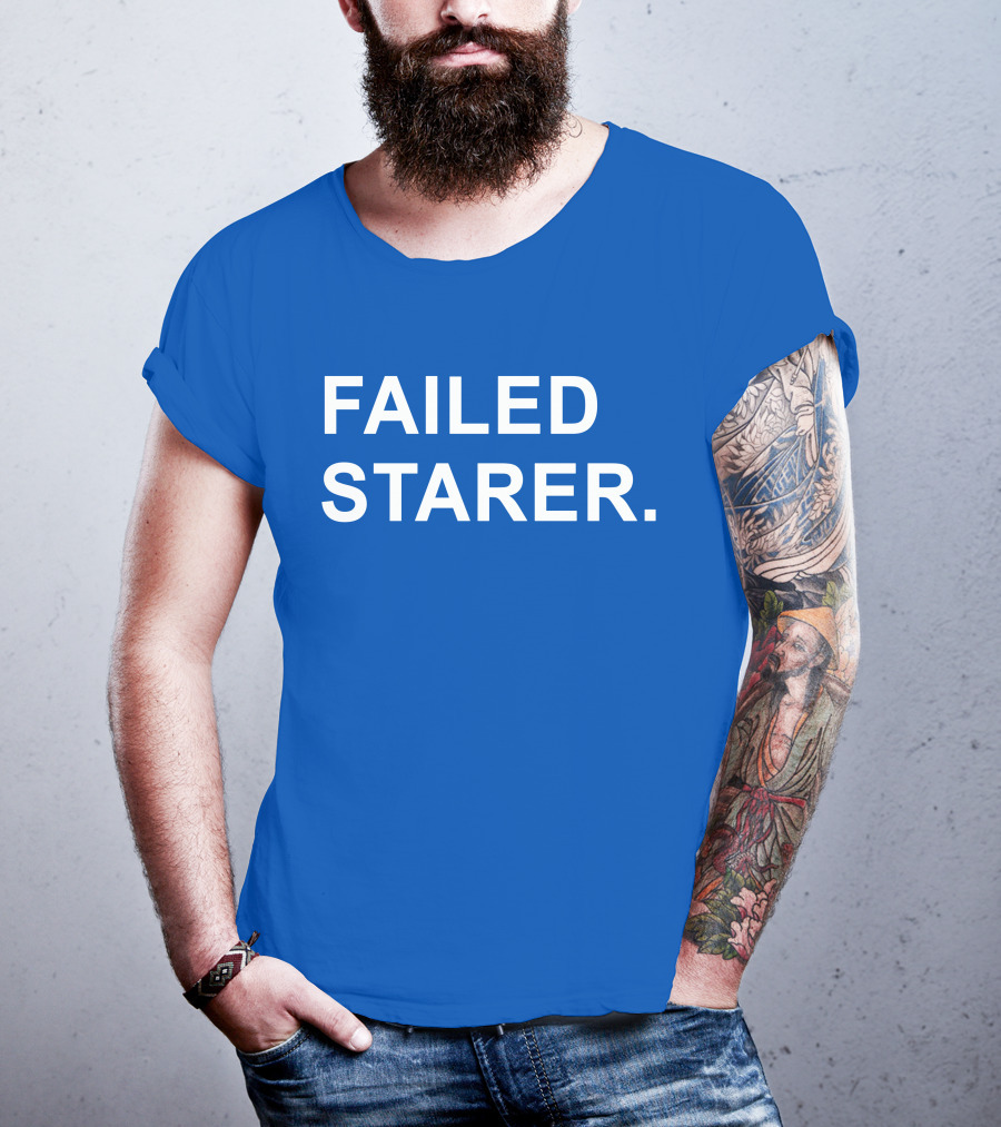 FAILED STARER T-Shirt