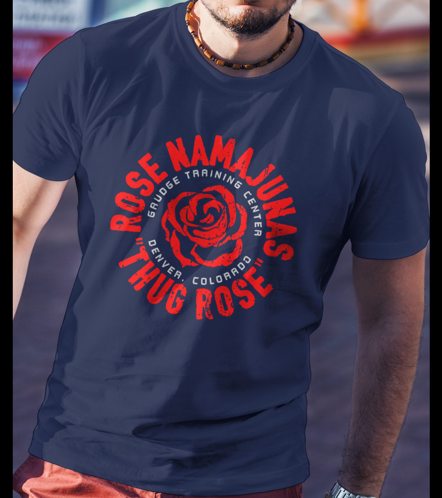 Thug Rose Namajunas Gaudge Training Center Denver Colorado T-Shirt