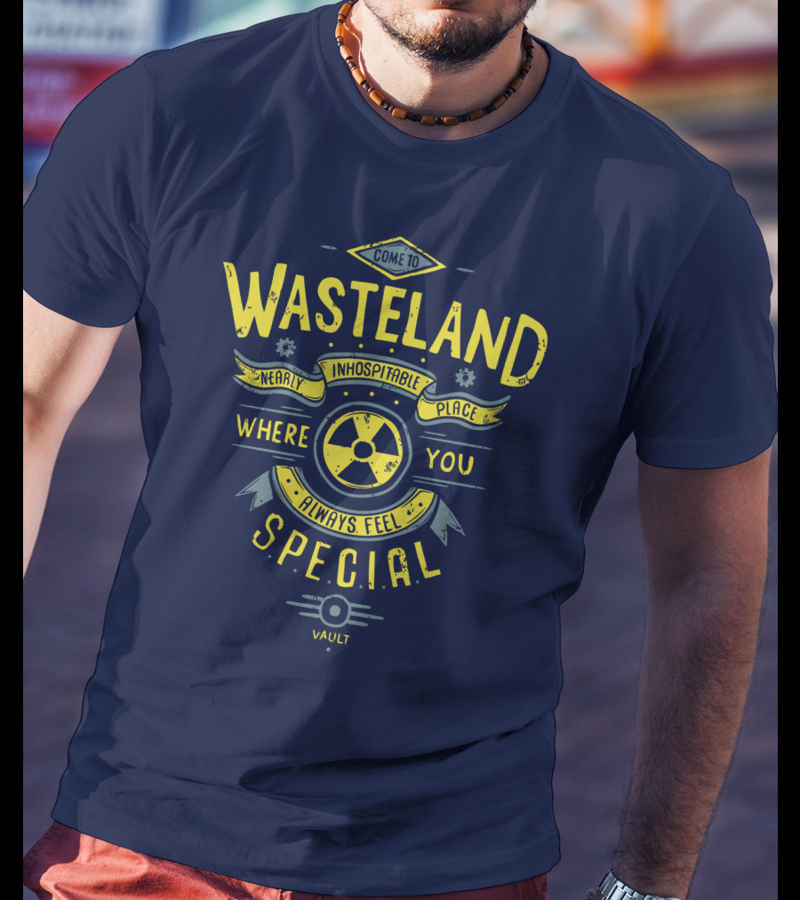 Come To Wasteland Nearly Inhospitable Place Where You Always Feel Special Vault T-Shirt