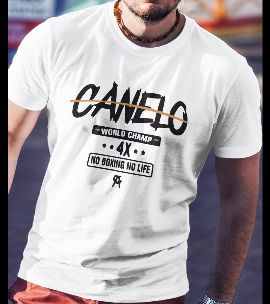 Canelo World Champ 4X No Boxing No Life T-Shirt
