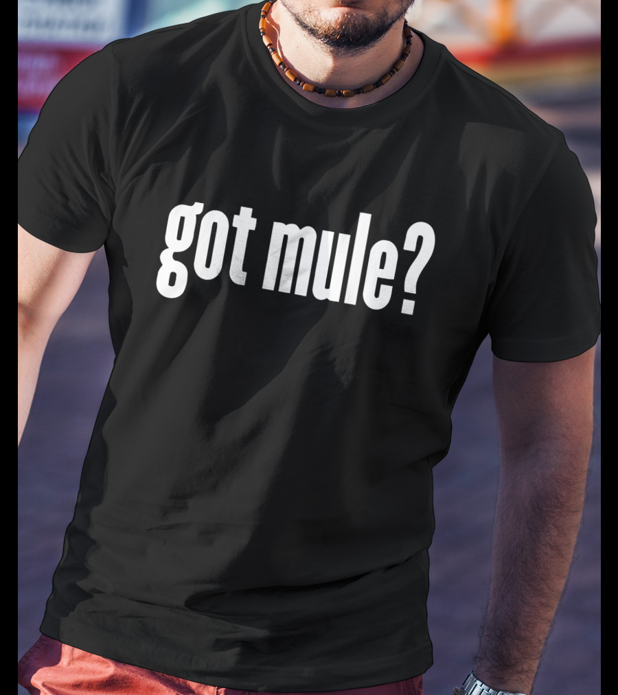 Got Mule? Fun Text Question T-Shirt