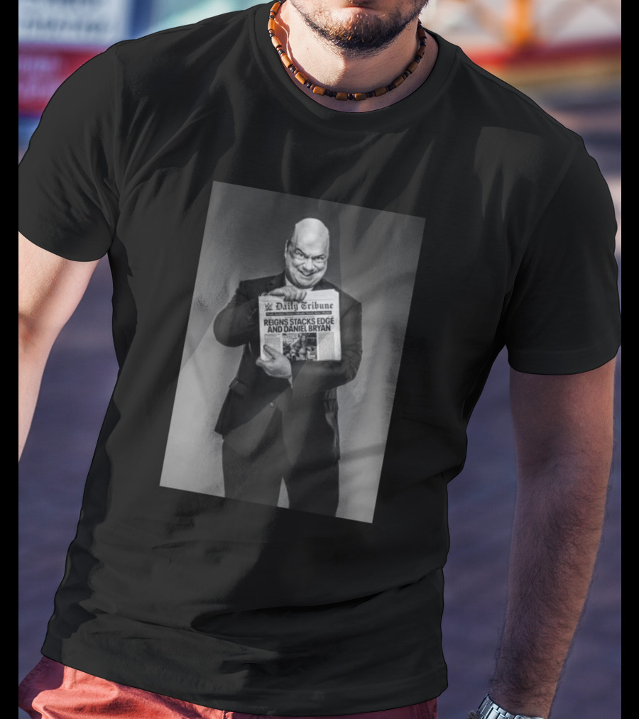 Paul Heyman Daily Tribune Reigns Stacks Edge And Daniel Bryan T-Shirt