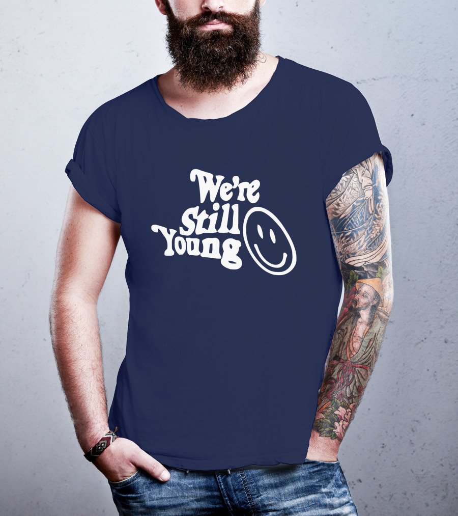 We're Still Young Smiley Face T-Shirt