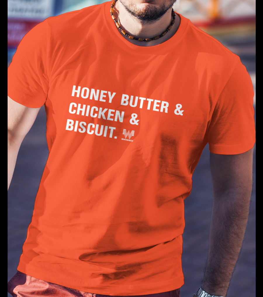 HONEY BUTTER And CHICKEN And BISCUIT WHATABURGER T-Shirt