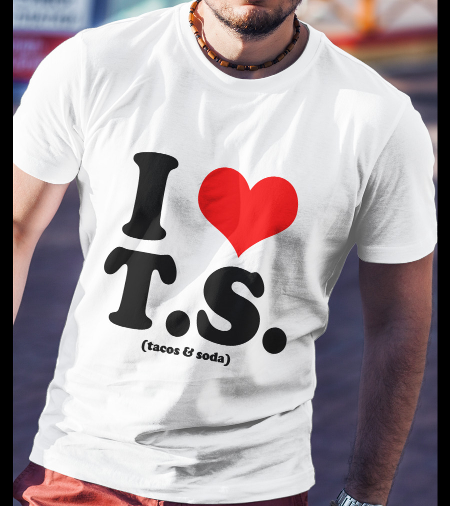 I Love T.S. (Tacos And Soda) Tom Hiddleston T-Shirt