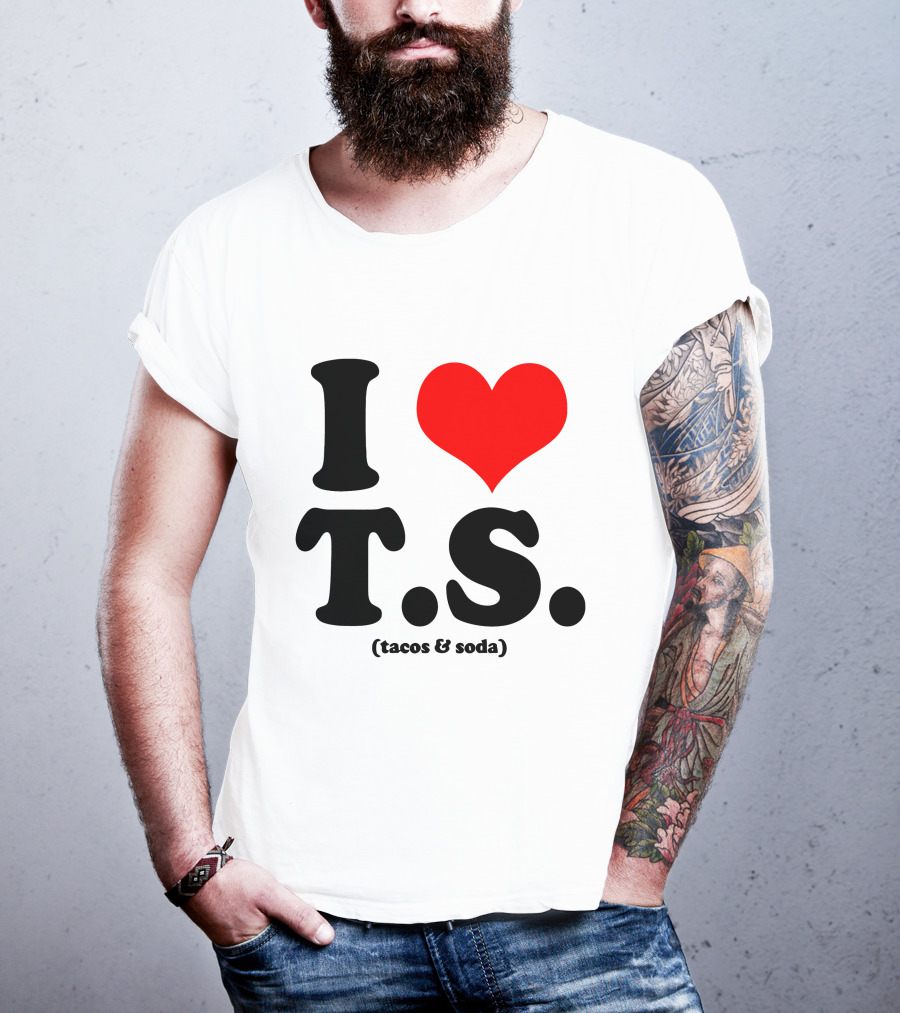I Love T.S. (Tacos And Soda) Tom Hiddleston T-Shirt