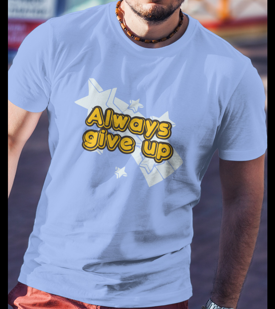 Always Give Up Star T-Shirt