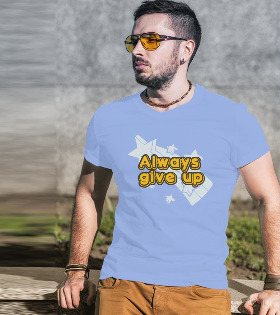 Always Give Up Star T-Shirt