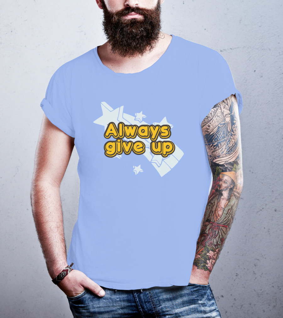 Always Give Up Star T-Shirt