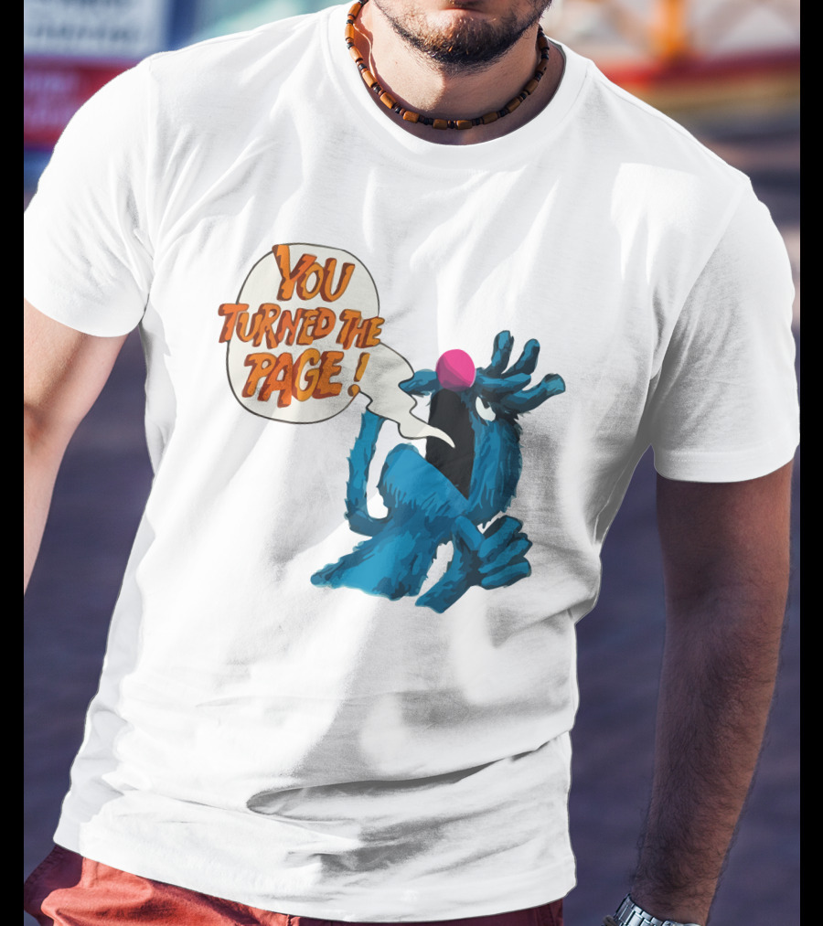 You Turned The Page The Monster At The End Of This Book T-Shirt