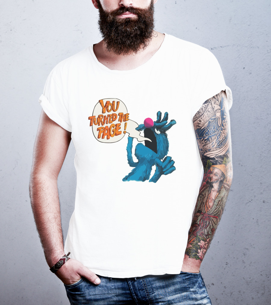You Turned The Page The Monster At The End Of This Book T-Shirt