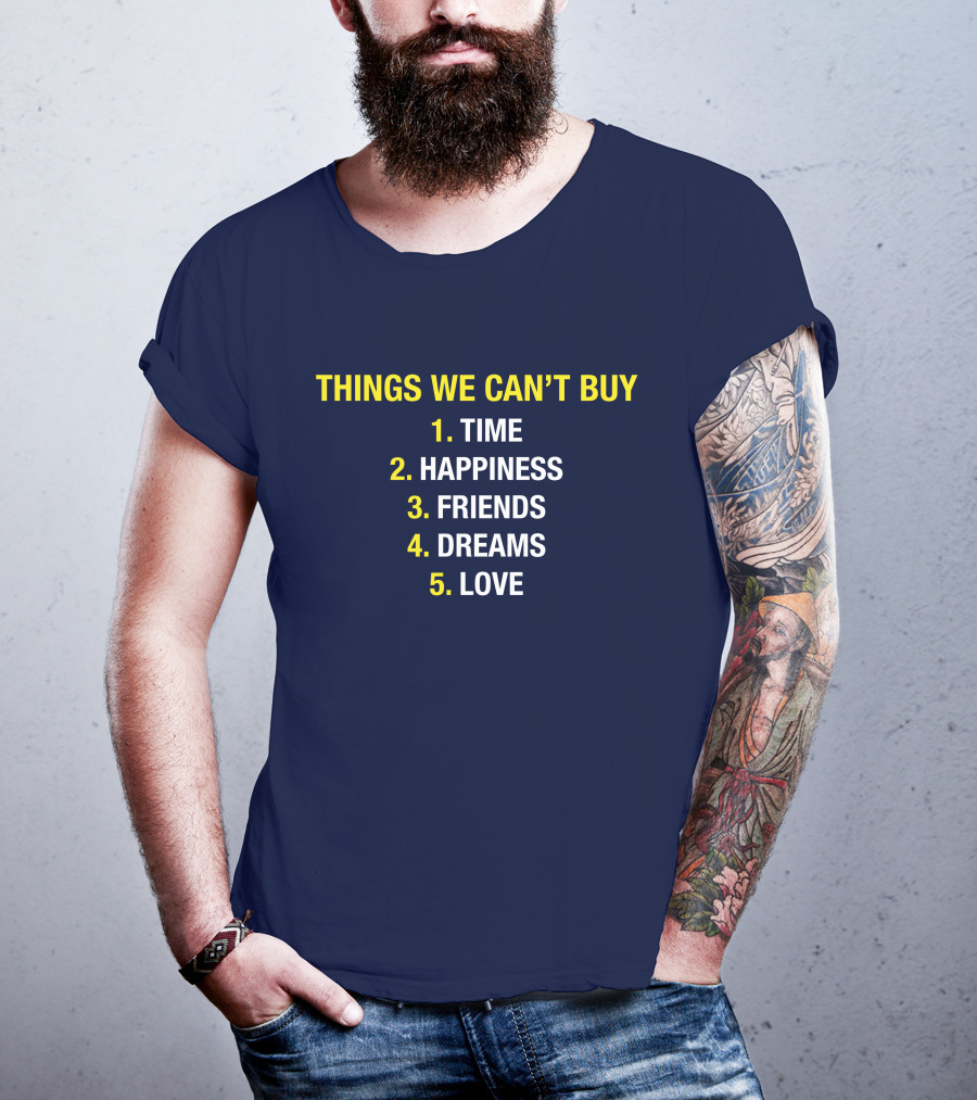 Things We Can't Buy Time Happiness Friends Dreams Love T-Shirt