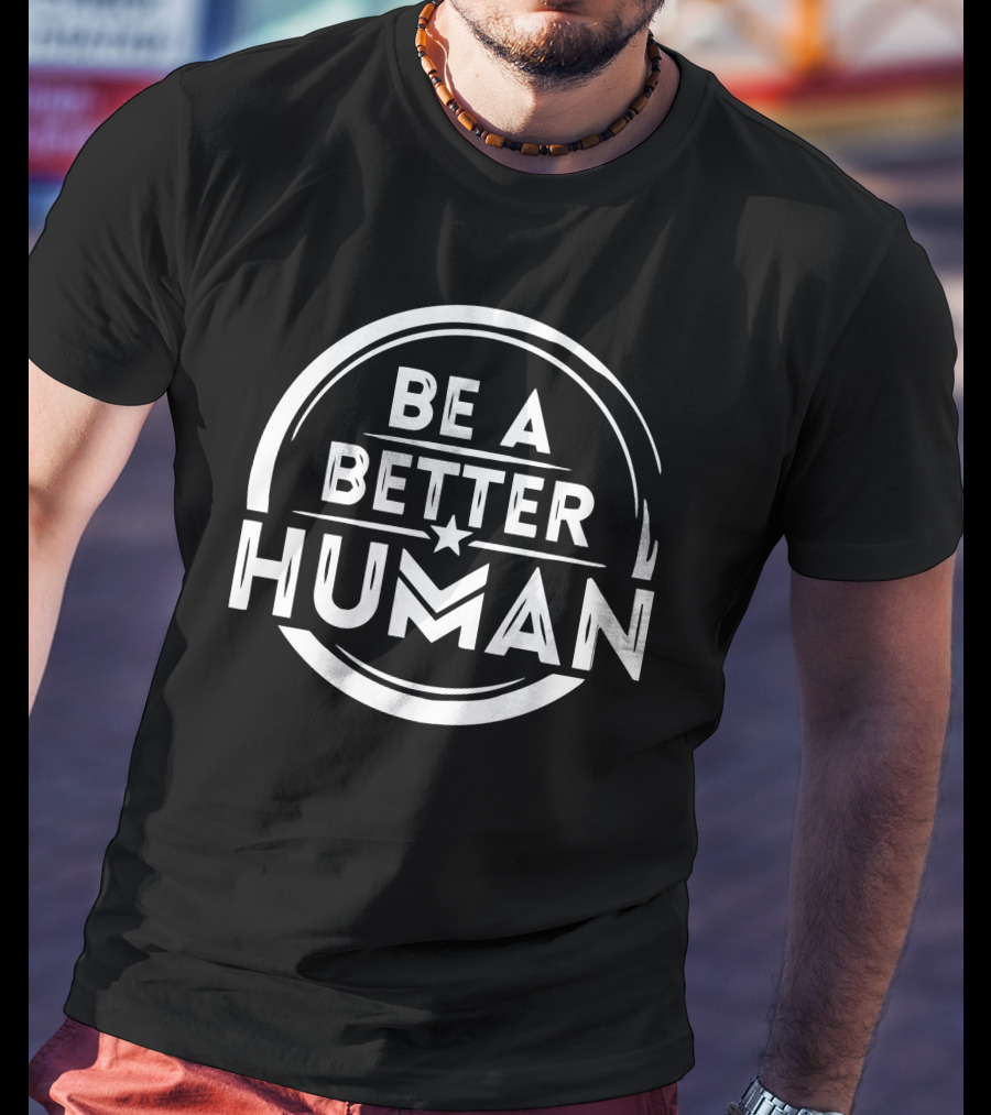Be A Better Human Circular Star Emblem T-Shirt