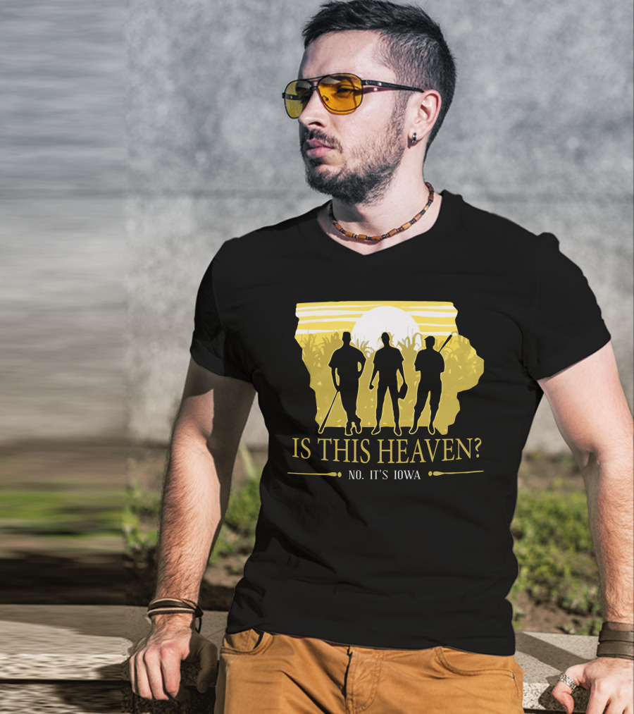 Is This Heaven No It's Iowa Field Of Dreams T-Shirt