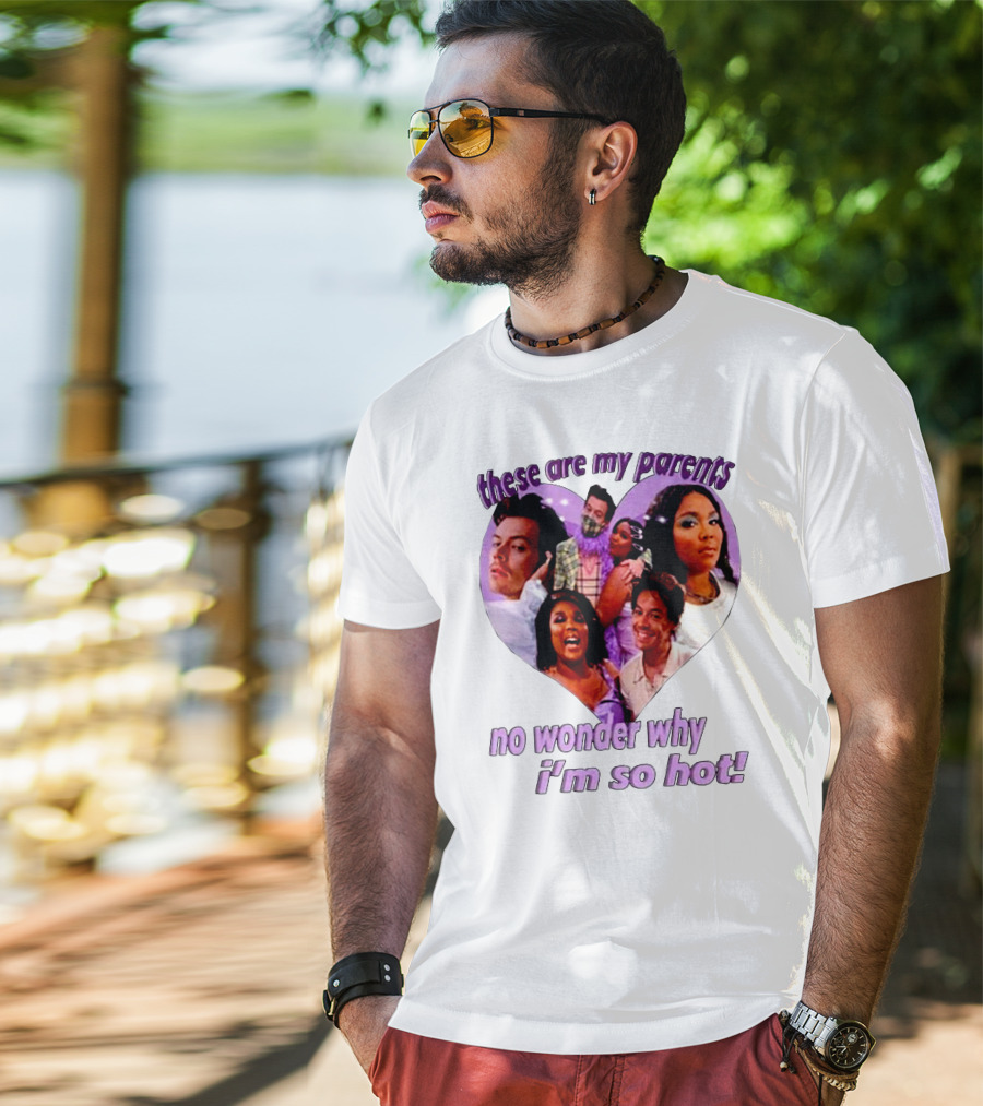 These Are My Parents No Wonder Why I'm So Hot Meme T-Shirt