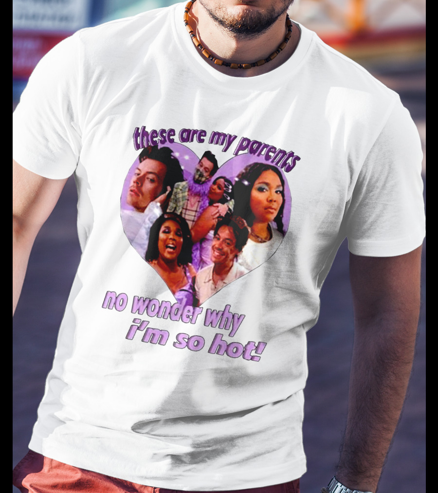 These Are My Parents No Wonder Why I'm So Hot Meme T-Shirt