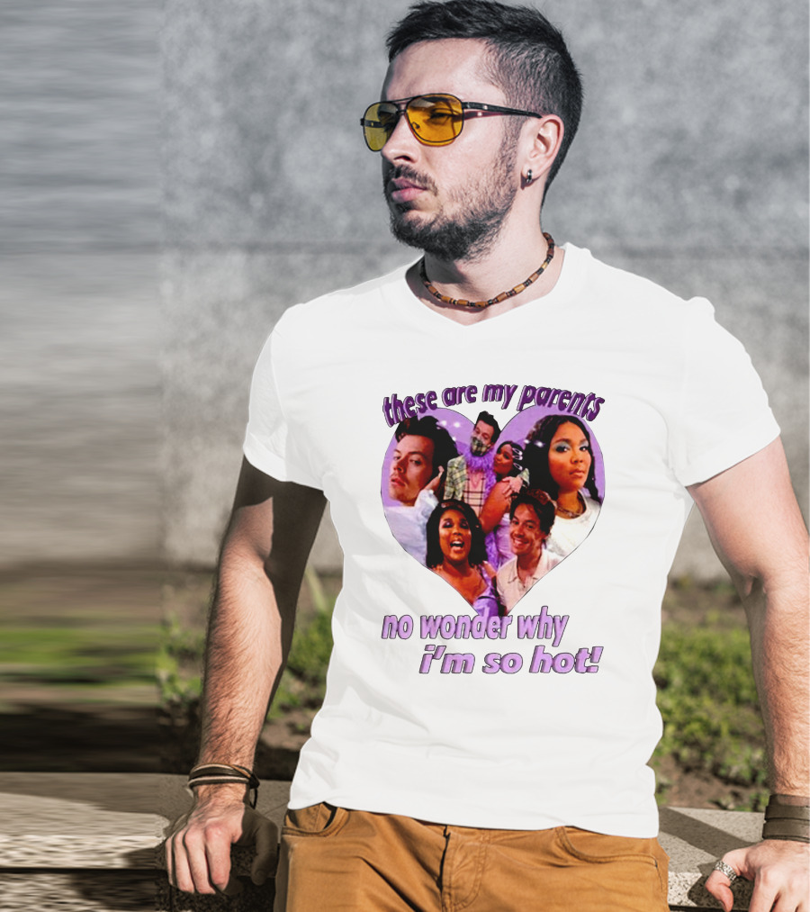 These Are My Parents No Wonder Why I'm So Hot Meme T-Shirt