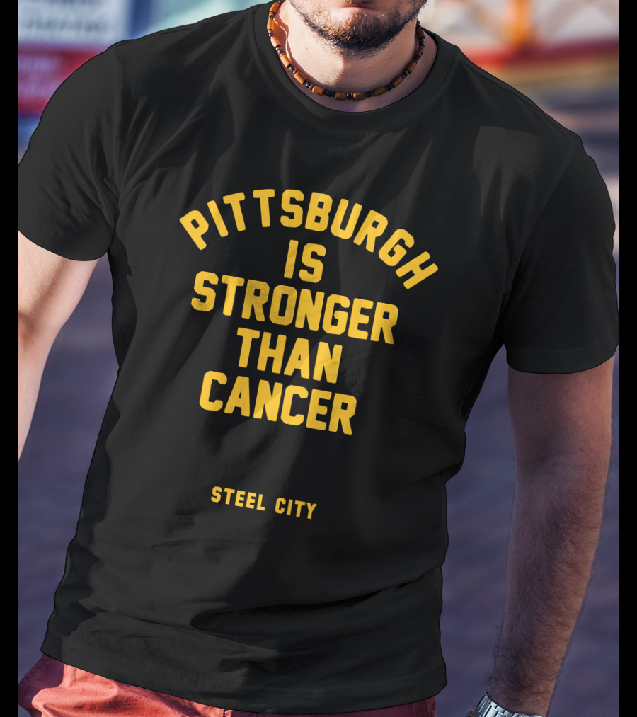 Pittsburgh Is Stronger Than Cancer Steel City Support T-Shirt