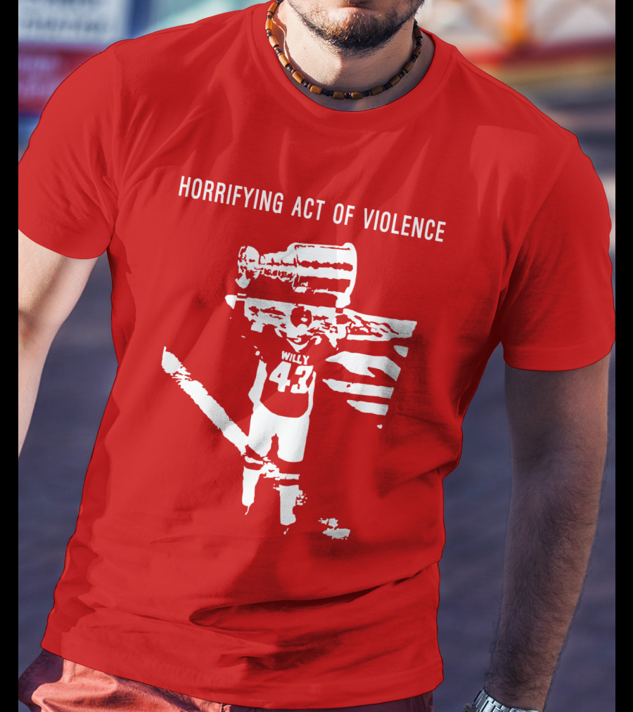 Horrifying Act Of Violence Willy 43 Trophy T-Shirt