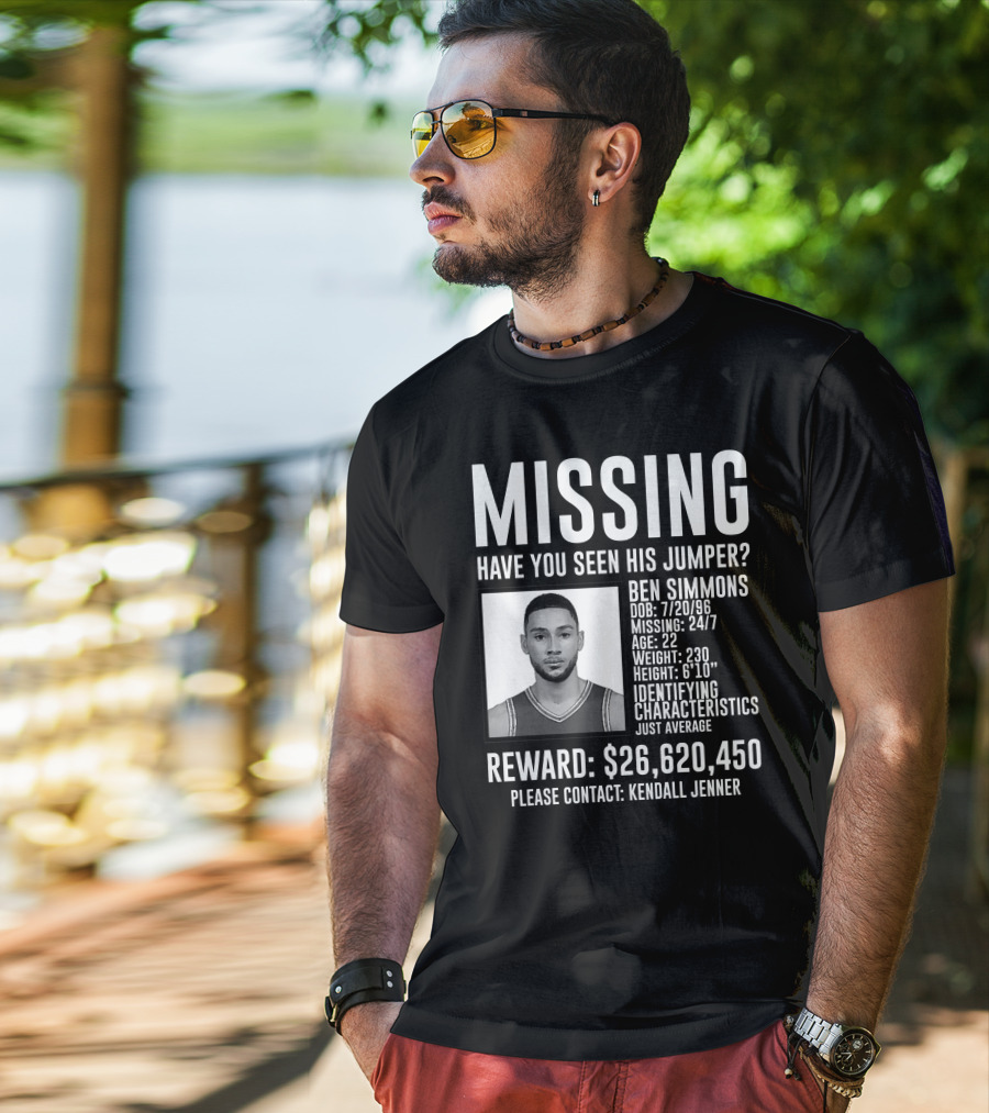 Missing Ben Simmons Have You Seen His Jumper Reward Please Contact Kendall Jenner T-Shirt