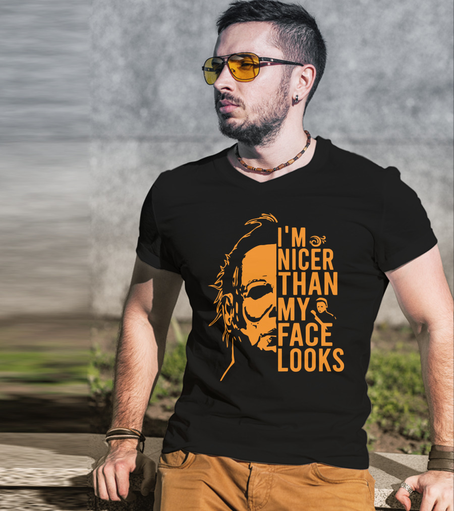 I'm Nicer Than My Face Looks Michael Myers Halloween T-Shirt