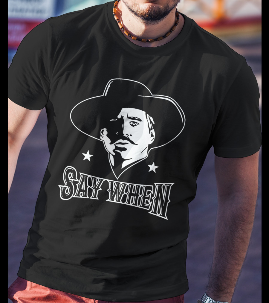Say When Cowboy Tribute Iconic Western Character T-Shirt