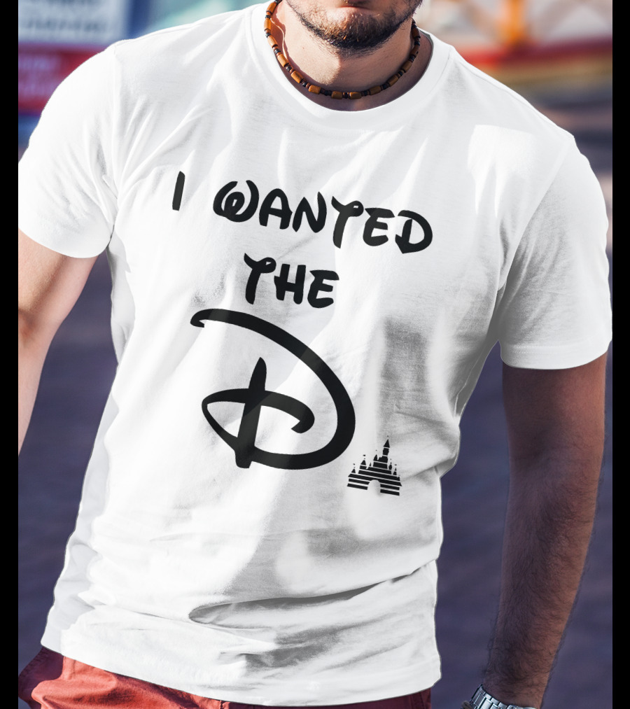 I Wanted The D Disney T-Shirt