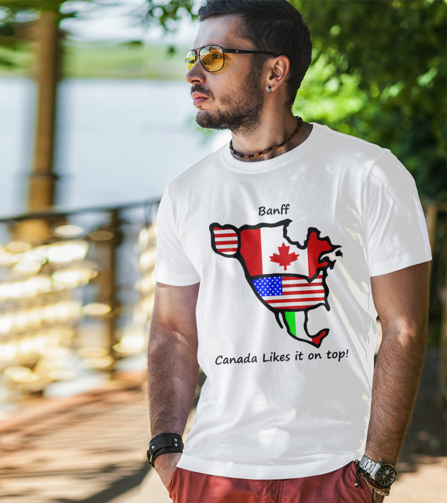 Banff Canada Likes It On Top North American Flags Map T-Shirt