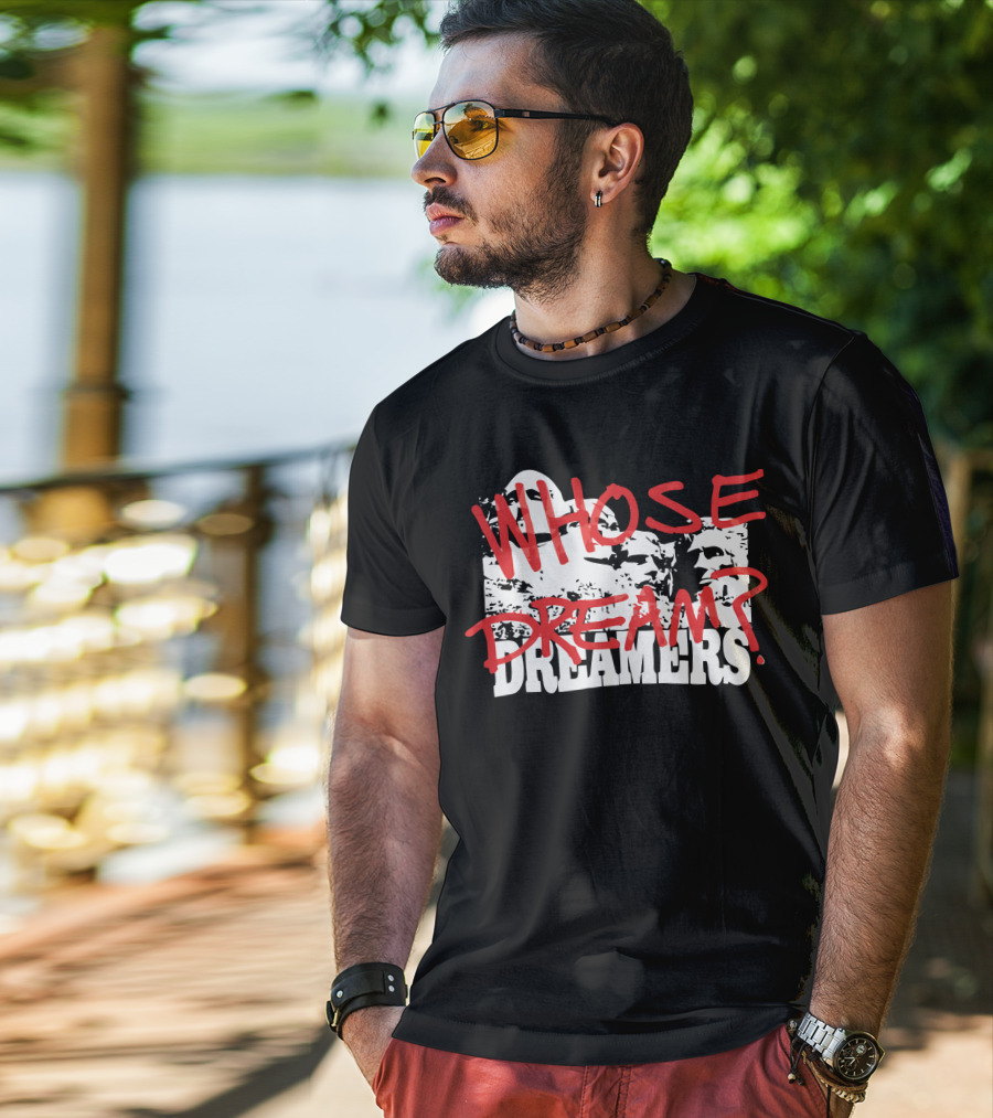 WHOSE DREAM DREAMERS? Mount Rushmore T-Shirt